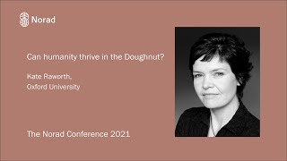 Can humanity thrive in the Doughnut? Kate Raworth