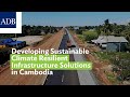 Developing Sustainable Climate Resilient Infrastructure Solutions in Cambodia