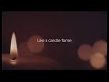 'The Candle song' (Like a candle flame) | Lyrics