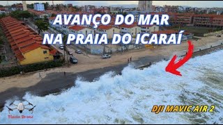 COMO ESTÁ O AVANÇO DO MAR NA PRAIA DO ICARAÍ -CE - VOO SOBRE A ÁGUA