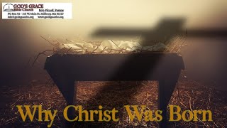 Why Christ Was Born - Greg Gangemi - 12/8/2024