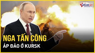 Nga ồ ạt tấn công áp đảo ở Kursk, Ukraine không còn đường lui | Báo VietNamNet