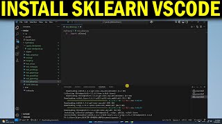 How To Install SKLearn (Scikit-learn) in Visual Studio Code