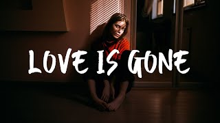 SLANDER - Love is Gone (Lyrics) ft. Dylan Matthew