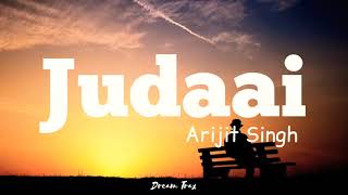 Judaai(lyrics)- Arijit Singh |Badlapur | Dream Trax