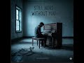 Still here without you