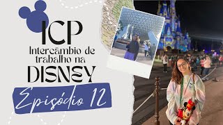 ICP- Intercâmbio de Trabalho na Disney-  Episódio 12