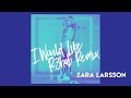 Zara Larsson - I Would Like (R3hab Remix) [Audio]