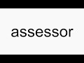 How to pronounce assessor