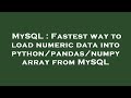 MySQL : Fastest way to load numeric data into python/pandas/numpy array from MySQL
