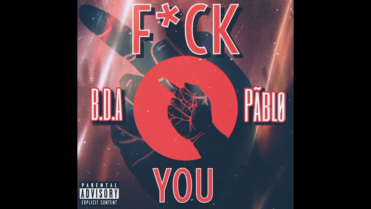 F*ck You- B.D.A. Pãblø - YouTube