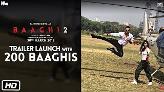 Baaghi 2 Trailer launch with 200 Baaghis | Tiger Shroff | Disha Patani | Ahmed Khan|Sajid Nadiadwala