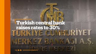 Turkish central bank raises interest rates by 500 bps to 30%