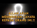 AMALAN TERBAIK AGAR ALLAH MEMBERIKAN CAYAHA DIDALAM KUBUR DAN DI AKHIRAT KELAK !!