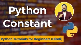 Constant in Python | Python Tutorials for Beginners in Hindi