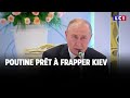 Poutine prêt à frapper Kiev｜LCI