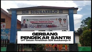 GERBANG PENDEKAR SANTRI - SDN SUSUKANREJO III KEC. POHJENTREK