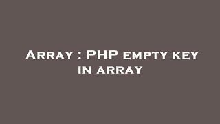 Array : PHP empty key in array