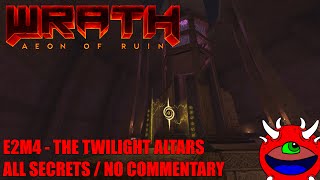 Wrath: Aeon of Ruin - E2M4 The Twilight Altars - All Secrets No Commentary Gameplay