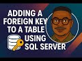 🎓 Learn How to Add Foreign Keys to Tables in SQL Server Database | Step-by-Step Tutorial
