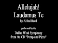 Allelujah! Laudamus Te - Dallas Wind Symphony...AWESOME.