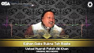 Kahan Aake Rukne Teh Raste | Ustad Nusrat Fateh Ali Khan | official Complete Version | OSA Worldwide