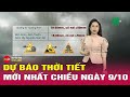 Dự báo thời tiết mới nhất chiều 9/10: Bão Milton di chuyển phức tạp, áp sát bang Florida (Mỹ).Tin24h