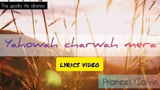 Yahowah charwah mera l lyrics video l Praneet Calvin l The godly life diaries