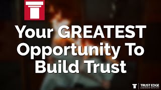 Your GREATEST Opportunity To Build Trust | David Horsager | The Trust Edge
