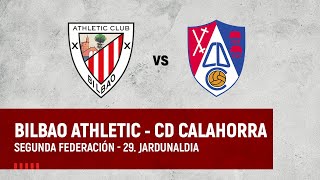 🔴 LIVE | Bilbao Athletic vs CD Calahorra | 2ª Federación 2023-24 I J29. jardunaldia