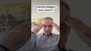 A ekziston Magjia e zezë ose Sehiret?