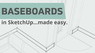 Create Baseboards in SketchUp With Openings For Doorways