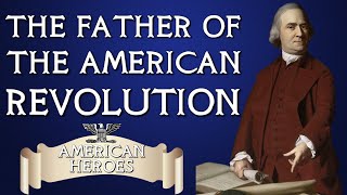 Samuel Adams - American Founding Father & Father of the Revolution