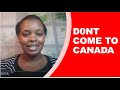 DONT COME TO CANADA IF? , 7 reasons why you should not come to Canada