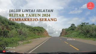 jalur Lintas selatan blitar 2024..!!!! TAMBAKREJO-SERANG tahun 2024 reviw jalan full