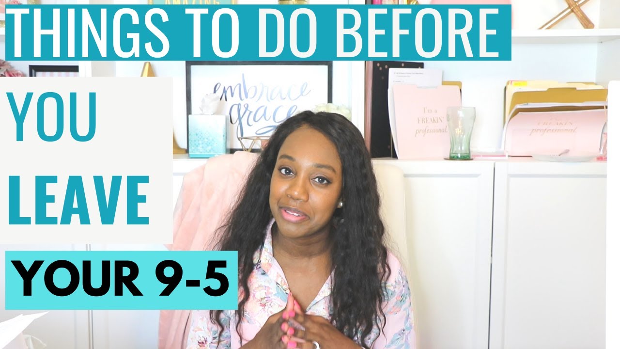 How I Quit My 9-5 Job To Work From Home Full Time | Things To Do Before You Leave Your 9-5 - YouTube