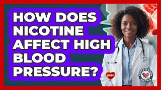 How Does Nicotine Affect High Blood Pressure?
