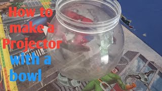 Making a projector with a fish bowl