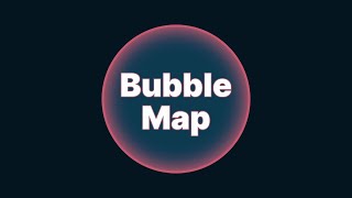 Introducing Bubble Map