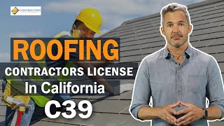 How To Get Your Roofing Contractors License C39 In California