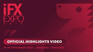 iFX EXPO Asia 2024 Official Highlights Video