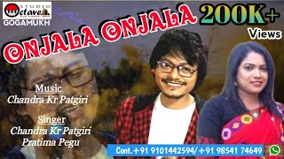 Onjala Onjala(Official Audio Song) || Chandra Kr Patgiri ● Pratima Pegu || Superhit Mising Song