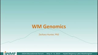 2024 IWMF Ed Forum    WM Genomics Latest and Greatest