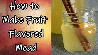 How to Make Fruit Flavored Mead