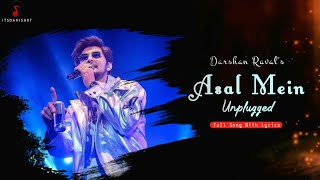 Asal Mein (Lyrics) - Darshan Raval | Unplugged Version Full Song | Asal Mein Darshan Raval Song