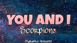 Scorpions YOU AND I Karaoke Version
