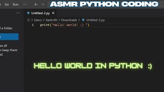 ASMR HELLO WORLD PROGRAMMING IN PYTHON | PYTHON PROGRAMMING |