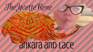 TheYvetteRene Checks Out the July 2019 Ankara and Lace Subscription Box of African Fabric