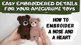 Embroidery on Amigurumi Toys.  How to Embroider a Nose and a Heart on Amigurumi Bears #amigurumi