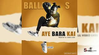 BALLA S - AYE BARA KAI ( Son Officiel ) 2021